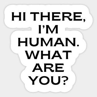 Hi there, I’m human. What are you Sticker